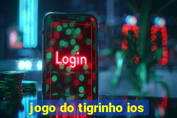 jogo do tigrinho ios